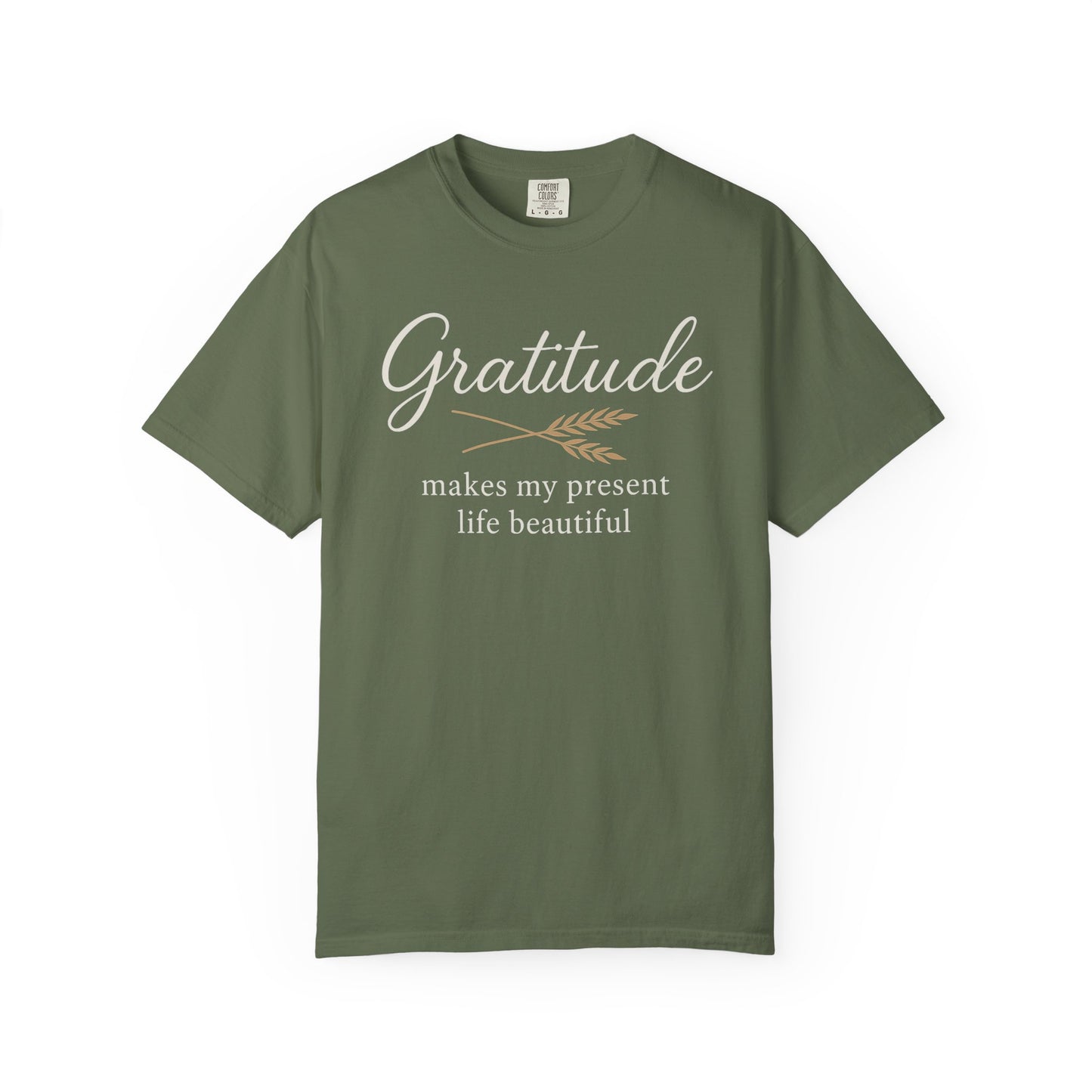 Gratitude script quote T-Shirt | Gratitude makes my present life beautiful, Comfort Colors