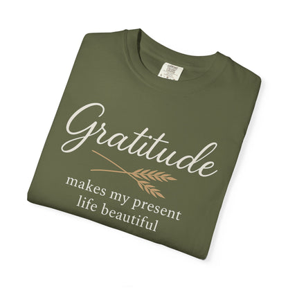Gratitude script quote T-Shirt | Gratitude makes my present life beautiful, Comfort Colors