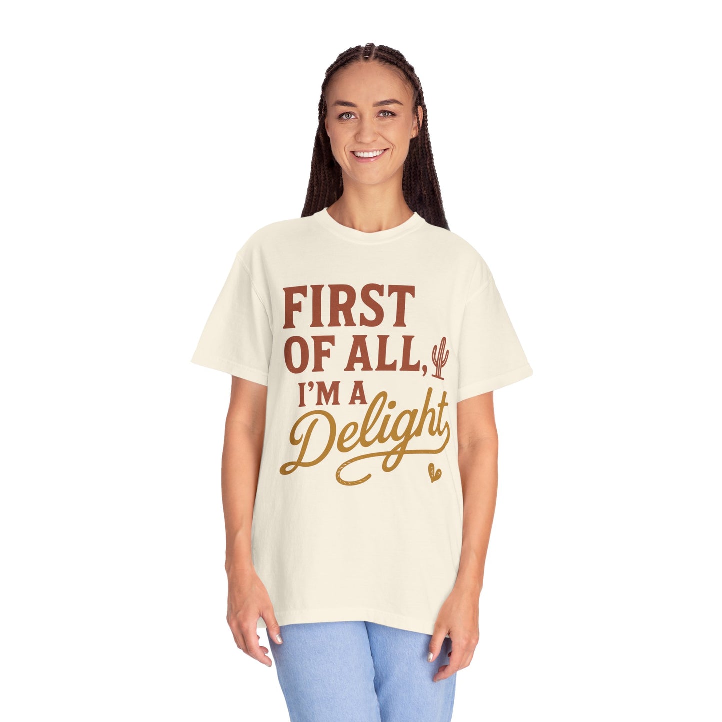 First of All I'm a Delight T-shirt | Southwestern Cactus Script Design, Comfort Colors