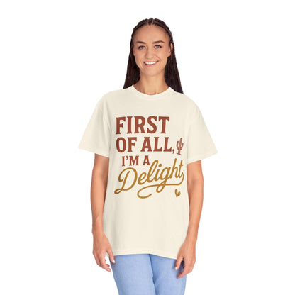 First of All I'm a Delight T-shirt | Southwestern Cactus Script Design, Comfort Colors