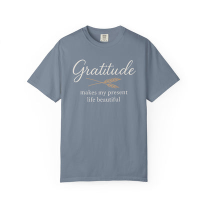 Gratitude script quote T-Shirt | Gratitude makes my present life beautiful, Comfort Colors
