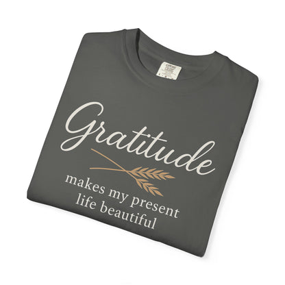 Gratitude script quote T-Shirt | Gratitude makes my present life beautiful, Comfort Colors