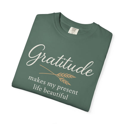 Gratitude script quote T-Shirt | Gratitude makes my present life beautiful, Comfort Colors