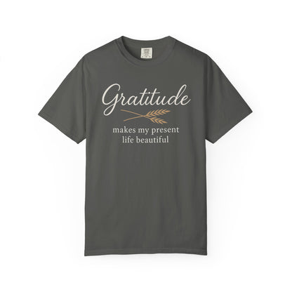 Gratitude script quote T-Shirt | Gratitude makes my present life beautiful, Comfort Colors