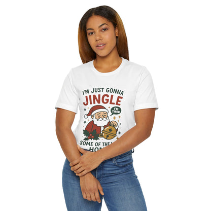 I'm Just Gonna Jingle Santa T-Shirt | Funny Christmas Holiday Tee