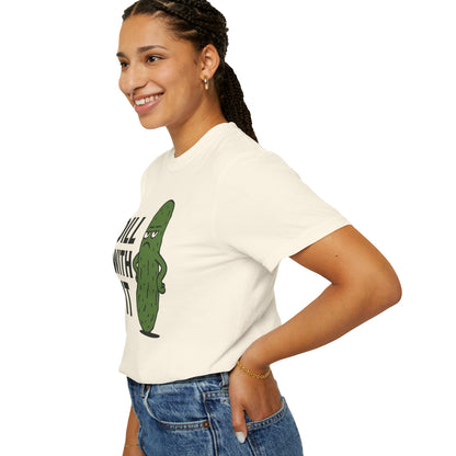 Dill with it funny pickle Comfort Colors t-shirt, Unisex Garment-Dyed T-shirt