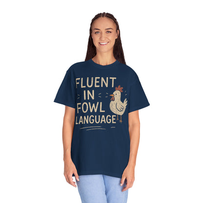 Funny Chicken Lover Unisex Garment-Dyed T-shirt, Fluent in Fowl Language Tee, Chicken Humor Shirt, Comfort Colors Top, Gift for Poultry